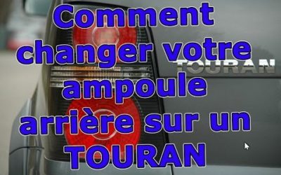 Comment changer mon ampoule de phare arrière de touran volkswagen