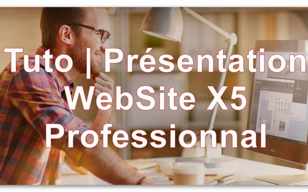 Tuto | Présentation WebSite X5 – Professionnal