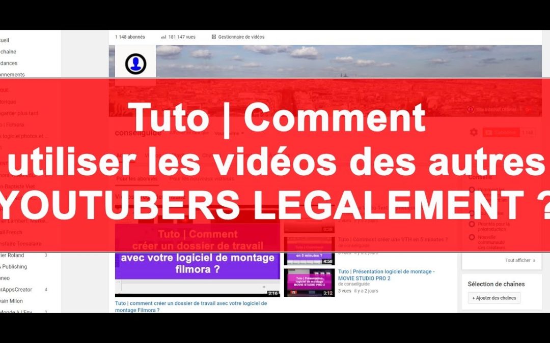 Comment utiliser les vidéos des autres youtubers légalement ?