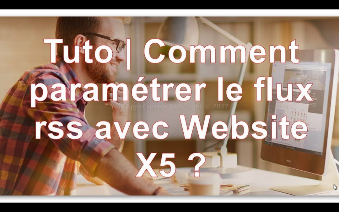 Tuto | Comment paramétrer le flux rss avec Website X5 ?