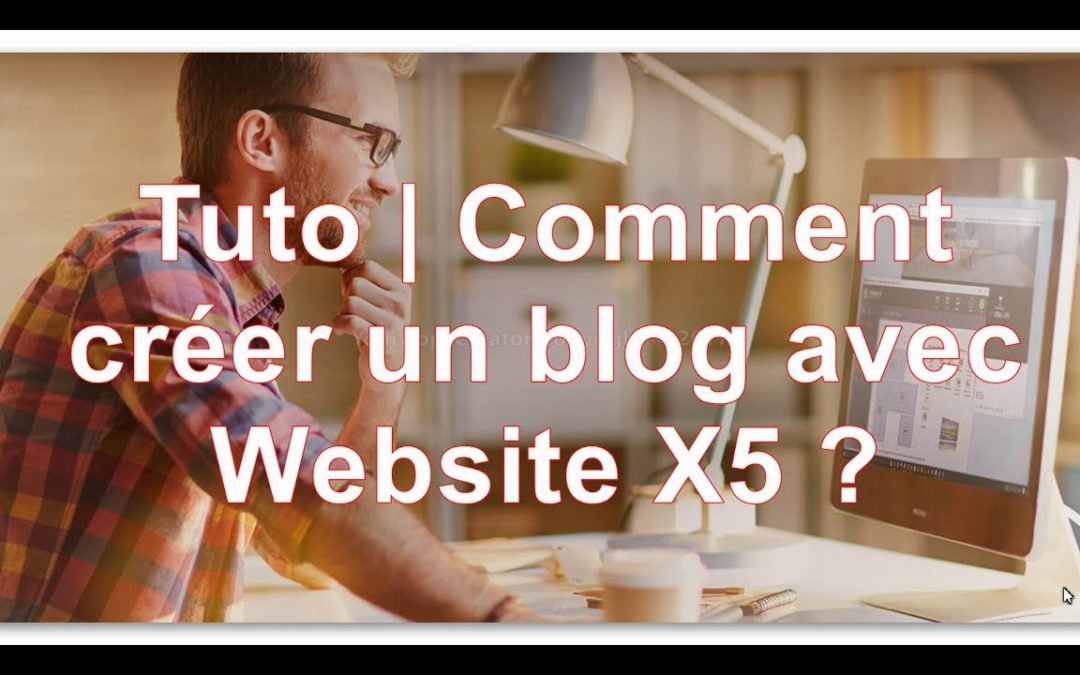 Tuto | Comment créer un blog avec Website X5 ?