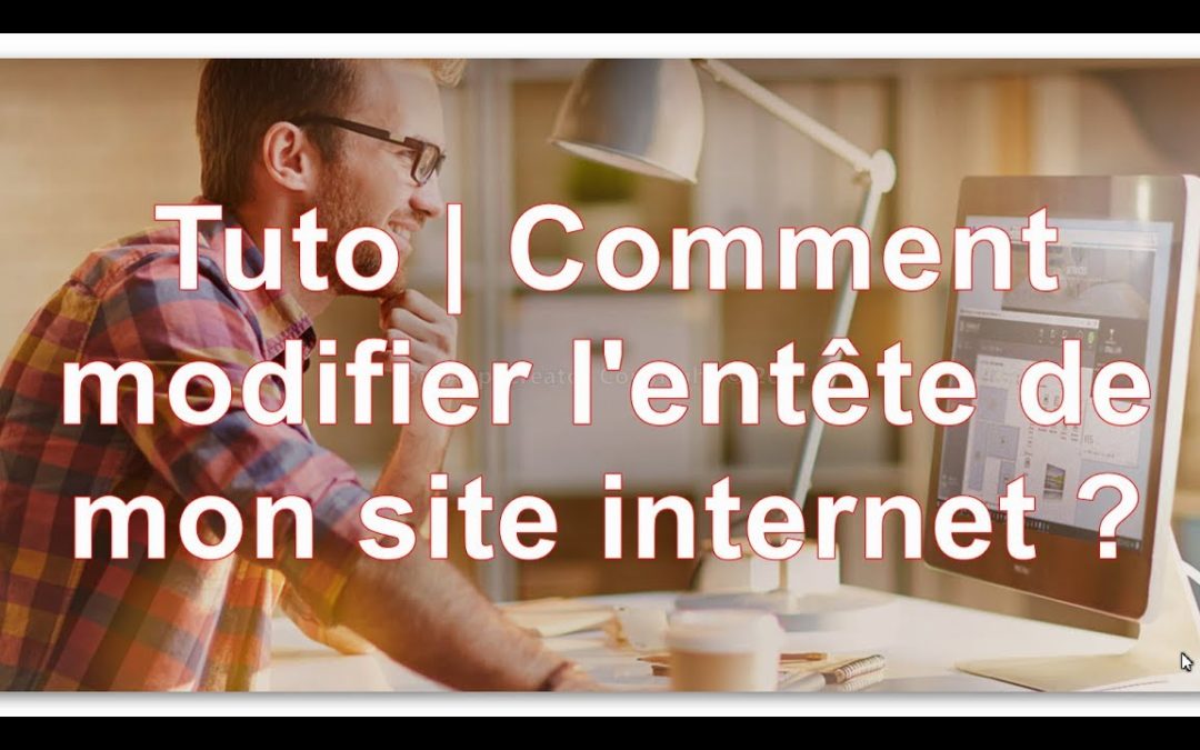 Tuto | Comment modifier l’entête de mon site internet ?