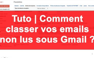 Tuto | Comment classer vos emails non lus sous Gmail ?