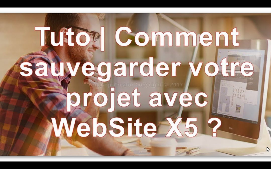 Tuto | Comment sauvegarder votre projet Website X5 ?