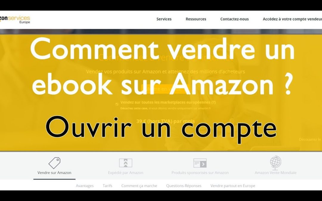 Comment vendre un ebook sur Amazon ? | ouvrir un compte