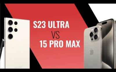 iPhone 15 Pro Max Vs Samsung S23 Ultra – What is the best phone ?