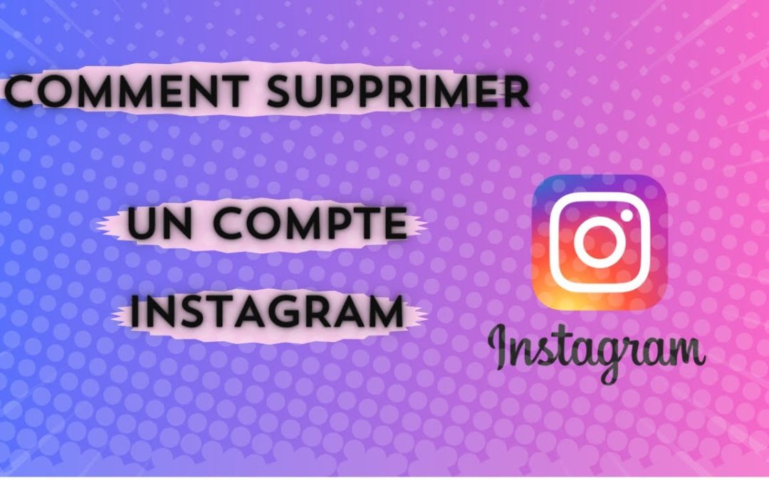 Comment supprimer un compte Instagram ?