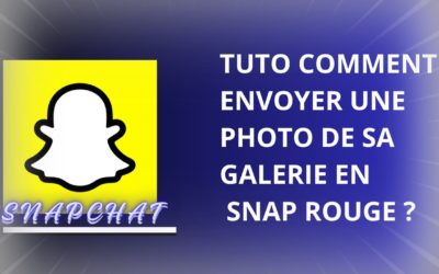 Comment envoyer un snap rouge depuis sa galerie ?
