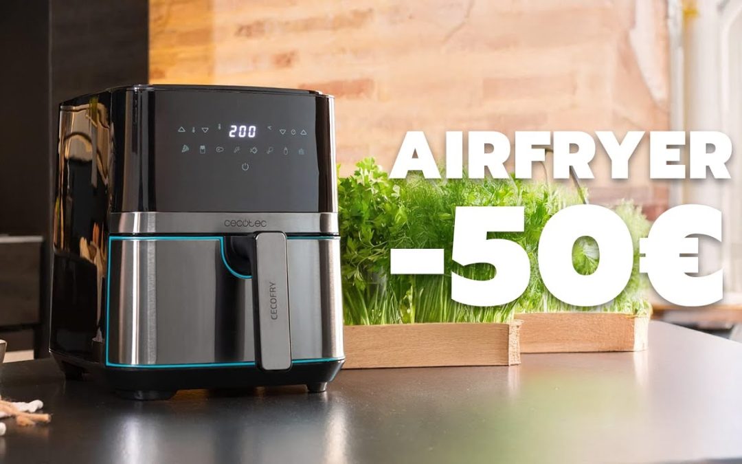 Quel est le meilleur Airfryer à -50€ ?