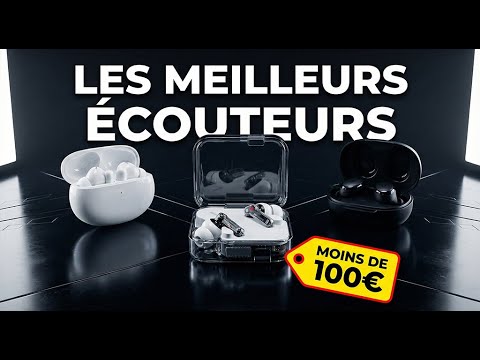 Le guide ultime des écouteurs à -100€ en 2026 !